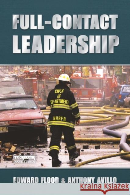 Full-Contact Leadership Edward Flood Anthony Avillo 9781593703981 Fire Engineering Books