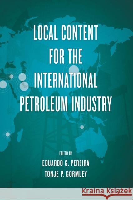 Local Content for the International Petroleum Industry Eduardo G. Pereira Tonje P. Gormley 9781593704100