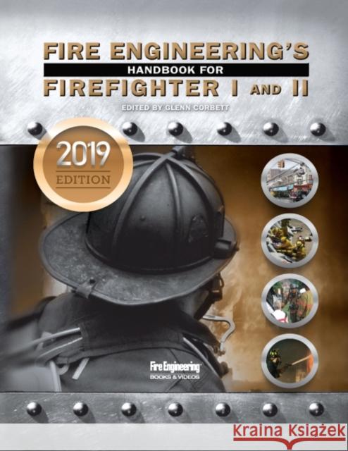 Fire Engineering's Handbook for Firefighter 1 & 2: 2019 Update Glenn Corbett 9781593704476 Fire Engineering Books