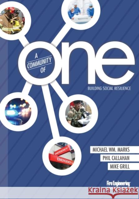 A Community of One: Building Social Resilience Michael Wm Marks Philip E. Callahan Mike Grill 9781593704568