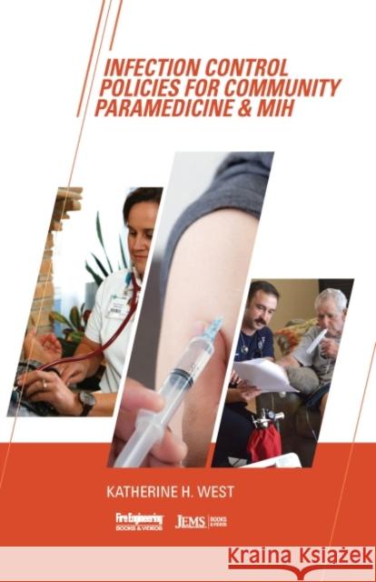 Infection Control Policies for Community Paramedicine & Mih Katherine West 9781593704957 Fire Engineering Books