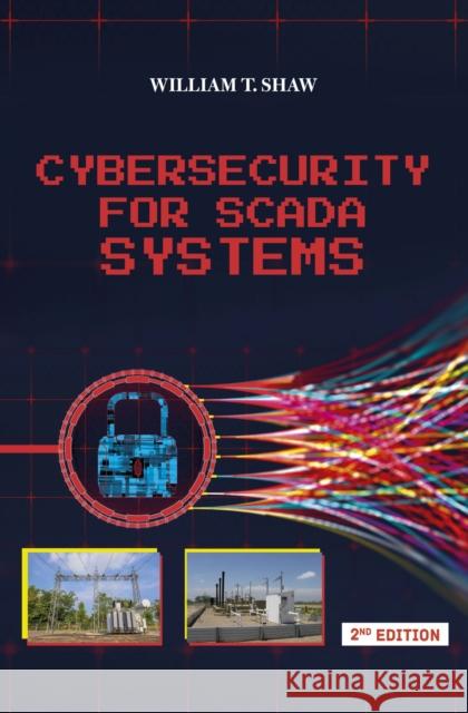 Cybersecurity for SCADA Systems William T Shaw 9781593705060 Eurospan (JL)