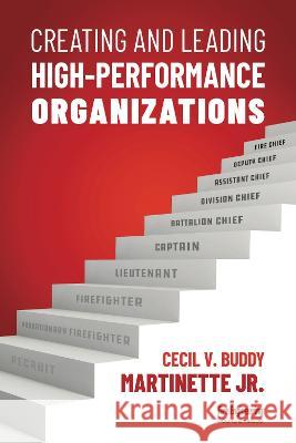 Creating and Leading High-Performance Organizations Cecil V. Buddy Martinette 9781593705855 Fire Engineering Books