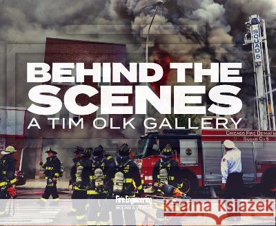 Behind the Scenes: A Tim Olk Gallery Tim Olk 9781593705923 Fire Engineering Books