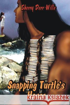 Snapping Turtle's Honor Sherry Derr-Wille Jan Janssen Nora Baxter 9781593741532 Whiskey Creek Press