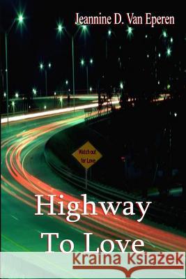 Highway to Love Jeannine D. Va Gina Schneider Shawn Ryan 9781593745820 Whiskey Creek Press