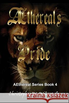 Aethereal's Pride Christopher W. Wilcox Chere Gruver Jinger Heaston 9781593747244 Whiskey Creek Press, LLC