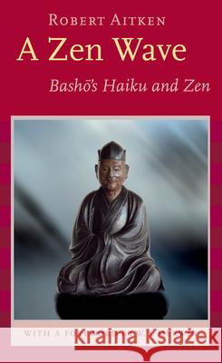 A Zen Wave: Basho's Haiku and Zen Basho, Matsuo 9781593760083 Shoemaker & Hoard