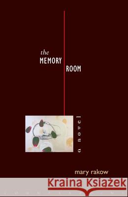 The Memory Room Mary Rakow 9781593760182 Shoemaker & Hoard