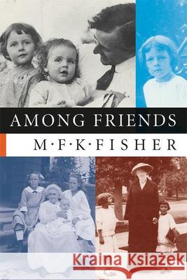 Among Friends M. F. K. Fisher 9781593760243 Shoemaker & Hoard