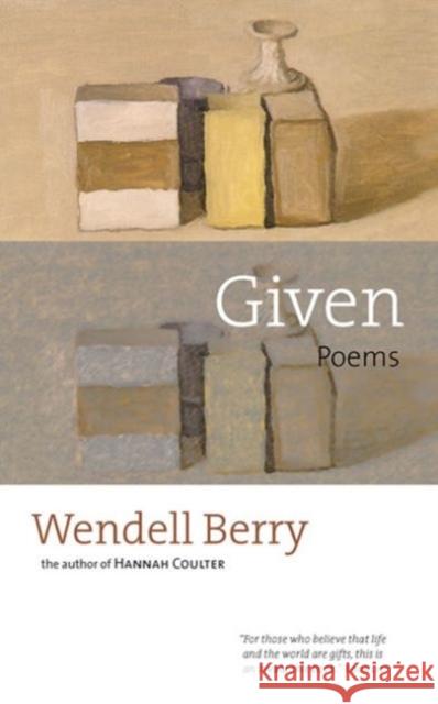 Given: Poems Berry, Wendell 9781593761073 Shoemaker & Hoard