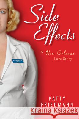 Side Effects: A New Orleans Love Story Patty Friedmann 9781593761417 Shoemaker & Hoard