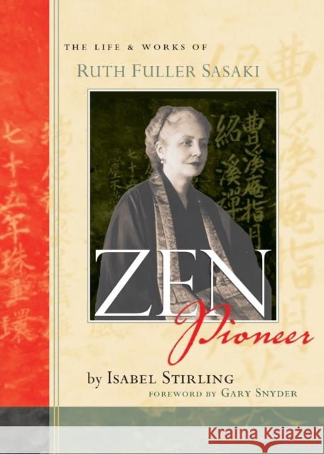 Zen Pioneer: The Life & Works of Ruth Fuller Sasaki Stirling, Isabel 9781593761707