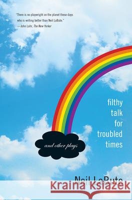 Filthy Talk for Troubled Times: And Other Plays Neil LaBute 9781593762827 Soft Skull Press