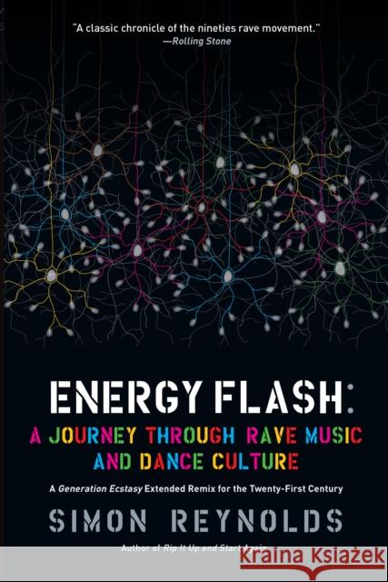 Energy Flash: A Journey Through Rave Music and Dance Culture Simon Reynolds 9781593764074 