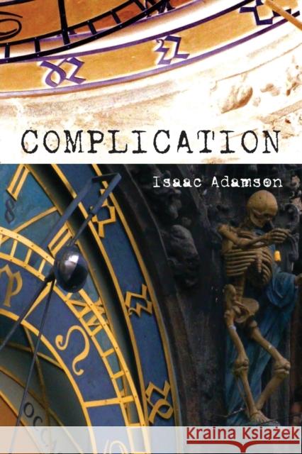Complication Adamson, Isaac 9781593764326 Soft Skull Press