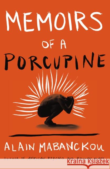 Memoirs of a Porcupine Alain Mabanckou 9781593764364