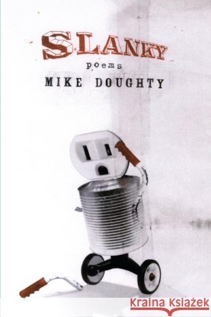 Slanky : Poems and Songs Mike Doughty 9781593765040 Soft Skull Press