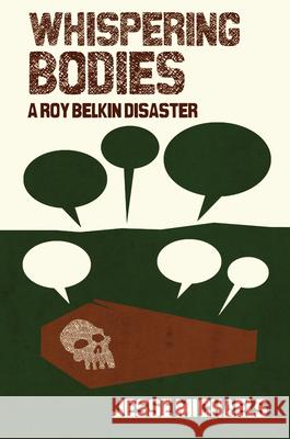 Whispering Bodies: A Roy Belkin Disaster Jesse Michaels 9781593765309 Soft Skull Press