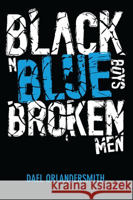 Black n Blue Boys/Broken Men Orlandersmith, Dael 9781593765323 Soft Skull Press