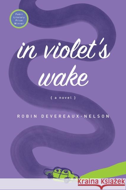In Violet's Wake Robin Devereaux-Nelson 9781593765347 Soft Skull Press