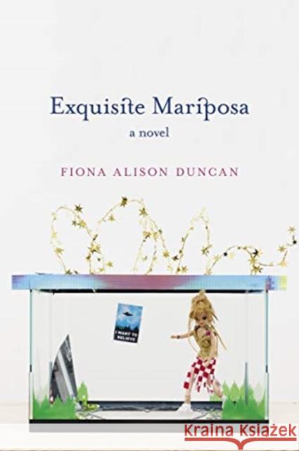 Exquisite Mariposa: A Novel Fiona Alison Duncan 9781593765781