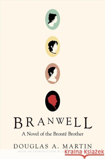 Branwell: A Novel of the Bronte Brother Darcey Steike 9781593765972 Soft Skull Press