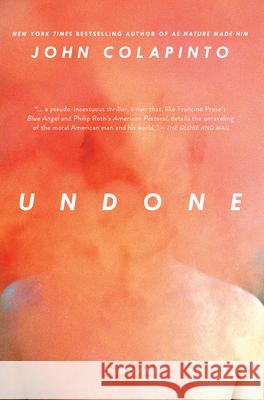 Undone John Colapinto 9781593766429 Soft Skull Press