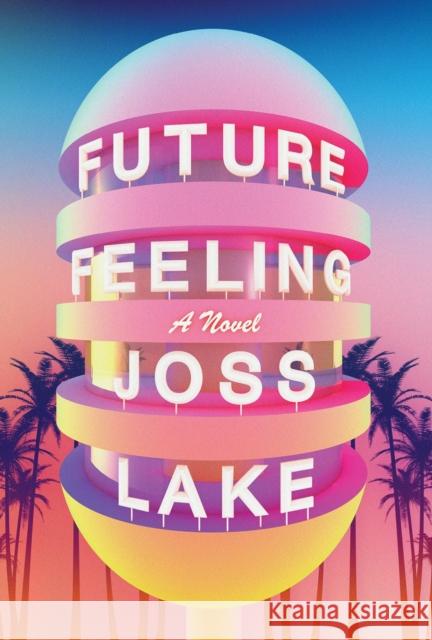 Future Feeling Lake, Joss 9781593766887 Soft Skull