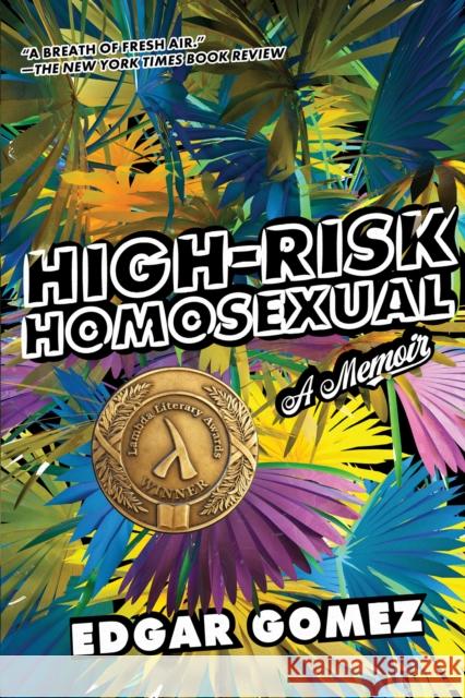 High-Risk Homosexual: A Memoir Edgar Gomez 9781593767051 Soft Skull Press