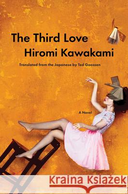 The Third Love Hiromi Kawakami Ted Goossen 9781593768058 Soft Skull