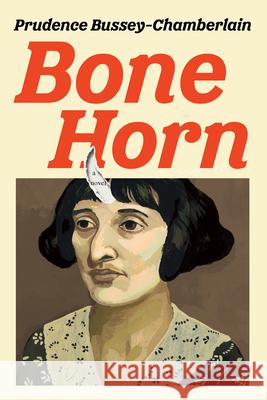 Bone Horn Prudence Bussey-Chamberlain 9781593768218 Soft Skull