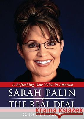 Sarah Palin: The Real Deal G. Robert James 9781593791018 Not Avail