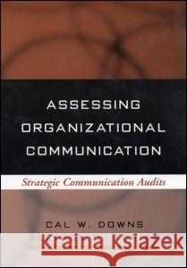 Assessing Organizational Communication: Strategic Communication Audits Downs, Cal W. 9781593850104 Guilford Publications