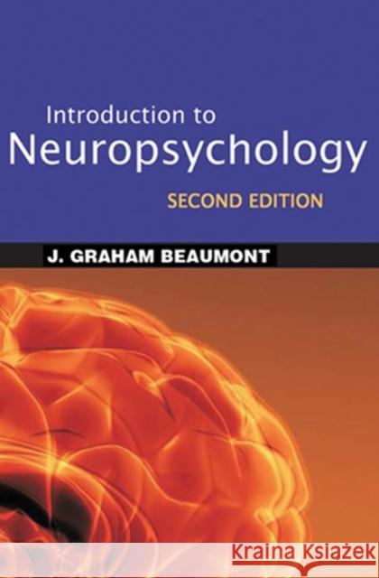 Introduction to Neuropsychology Beaumont, J. Graham 9781593850685 0