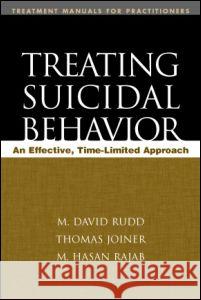 Treating Suicidal Behavior: An Effective, Time-Limited Approach Rudd, M. David 9781593851002 Guilford Publications