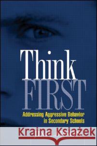 Think First: Addressing Aggressive Behavior in Secondary Schools Larson, Jim 9781593851262 Guilford Publications