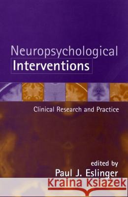 Neuropsychological Interventions: Clinical Research and Practice Eslinger, Paul J. 9781593851637