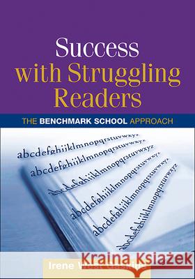 Success with Struggling Readers: The Benchmark School Approach Gaskins, Irene West 9781593851699 Guilford Publications