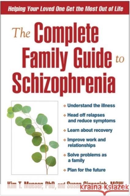 The Complete Family Guide to Schizophrenia: Helping Your Loved One Get the Most Out of Life Mueser, Kim T. 9781593851804 0