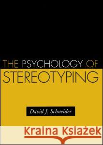 The Psychology of Stereotyping David J. Schneider 9781593851934 Guilford Publications