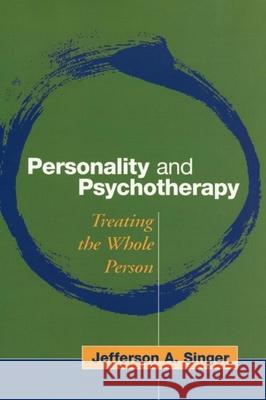 Personality and Psychotherapy: Treating the Whole Person Singer, Jefferson A. 9781593852115