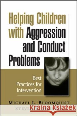 Helping Children with Aggression and Conduct Problems: Best Practices for Intervention Bloomquist, Michael L. 9781593852405 Guilford Publications