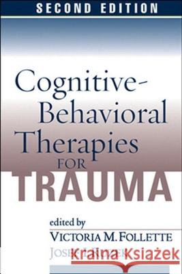 Cognitive-Behavioral Therapies for Trauma, Second Edition Follette, Victoria M. 9781593852474