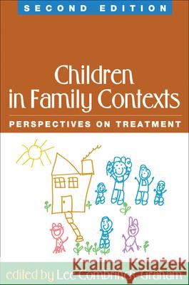 Children in Family Contexts: Perspectives on Treatment Combrinck-Graham, Lee 9781593852634 Guilford Publications