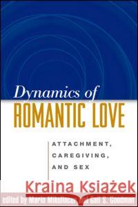 Dynamics of Romantic Love: Attachment, Caregiving, and Sex Mikulincer, Mario 9781593852702 Guilford Publications