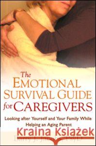 The Emotional Survival Guide for Caregivers: Looking After Yourself and Your Family While Helping an Aging Parent Jacobs, Barry J. 9781593852955 Guilford Publications