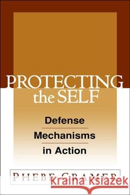Protecting the Self: Defense Mechanisms in Action Cramer, Phebe 9781593852986 Guilford Publications