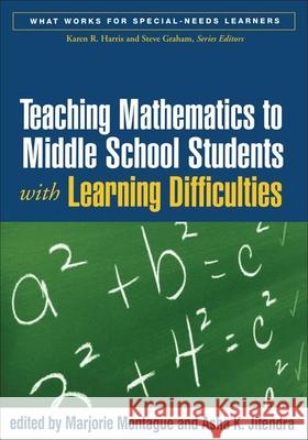 Teaching Mathematics to Middle School Students with Learning Difficulties Marjorie Montague Asha K. Jitendra 9781593853068 Guilford Publications