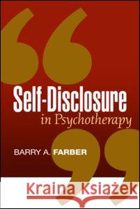 Self-Disclosure in Psychotherapy Barry A. Farber 9781593853235